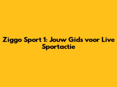 Ziggo Sport 1: Jouw Gids voor Live Sportactie
