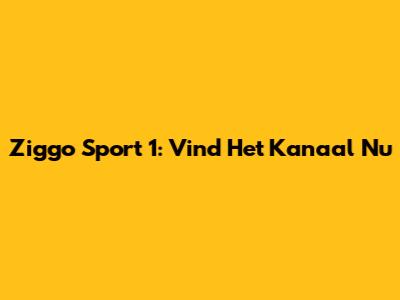 Ziggo Sport 1: Vind Het Kanaal Nu