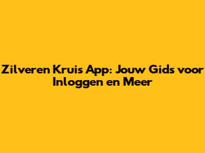 Zilveren Kruis App: Jouw Gids voor Inloggen en Meer