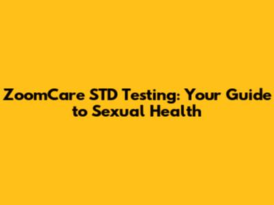 ZoomCare STD Testing: Your Guide to Sexual Health