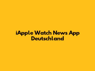 iApple Watch News App Deutschland