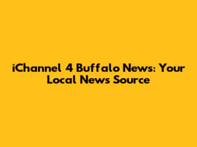 iChannel 4 Buffalo News: Your Local News Source