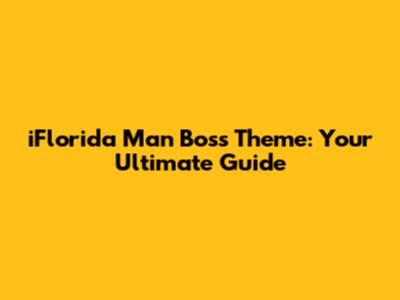 iFlorida Man Boss Theme: Your Ultimate Guide