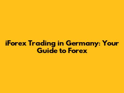 iForex Trading in Germany: Your Guide to Forex