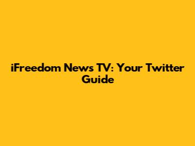 iFreedom News TV: Your Twitter Guide