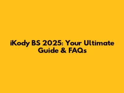 iKody BS 2025: Your Ultimate Guide & FAQs