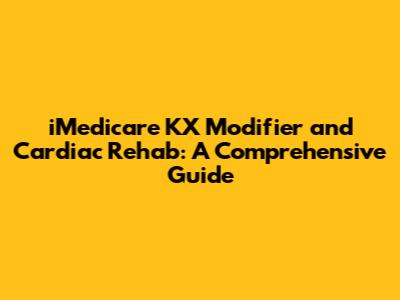iMedicare KX Modifier and Cardiac Rehab: A Comprehensive Guide