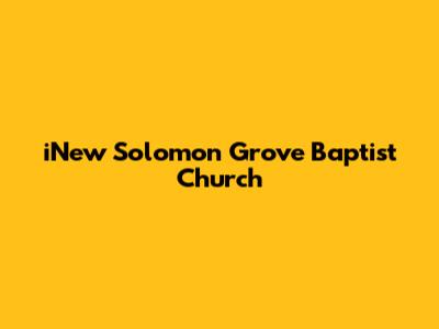 iNew Solomon Grove Baptist Church