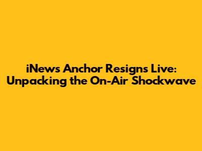 iNews Anchor Resigns Live: Unpacking the On-Air Shockwave