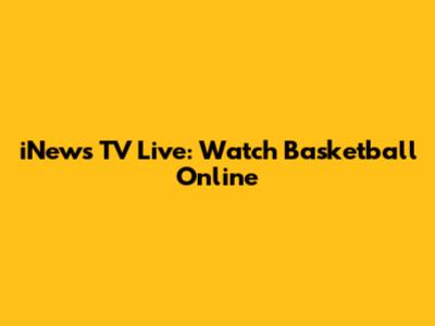 iNews TV Live: Watch Basketball Online
