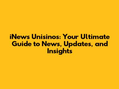 iNews Unisinos: Your Ultimate Guide to News, Updates, and Insights
