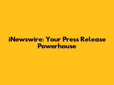 iNewswire: Your Press Release Powerhouse