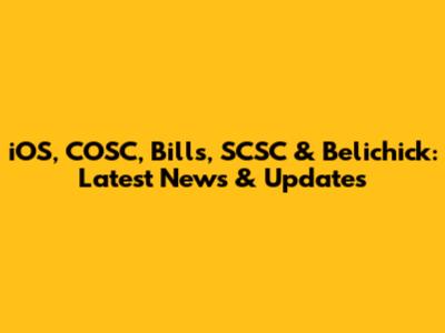 iOS, COSC, Bills, SCSC & Belichick: Latest News & Updates