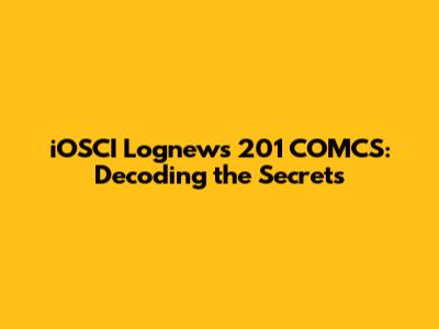 iOSCI Lognews 201 COMCS: Decoding the Secrets