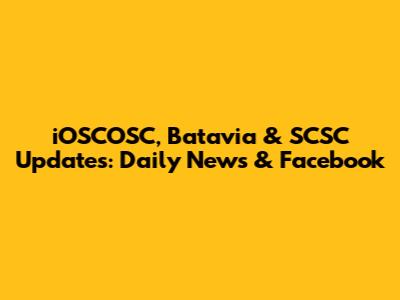 iOSCOSC, Batavia & SCSC Updates: Daily News & Facebook