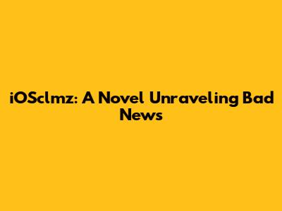 iOSclmz: A Novel Unraveling Bad News