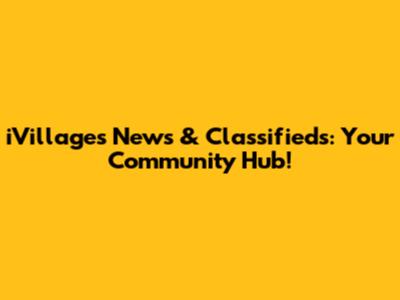 iVillages News & Classifieds: Your Community Hub!
