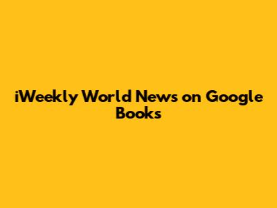 iWeekly World News on Google Books
