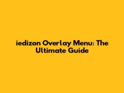 iedizon Overlay Menu: The Ultimate Guide