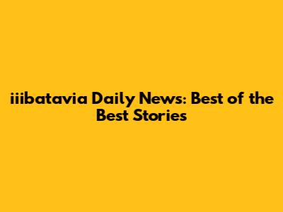 iiibatavia Daily News: Best of the Best Stories