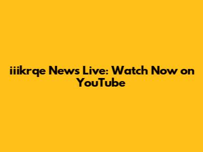 iiikrqe News Live: Watch Now on YouTube