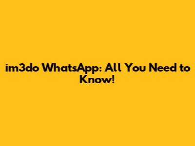 im3do WhatsApp: All You Need to Know!