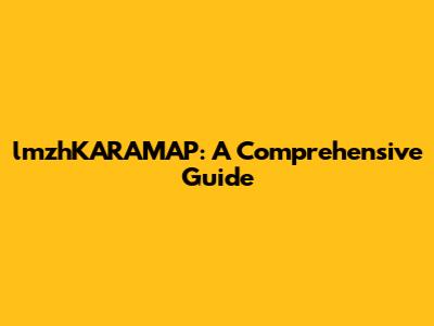 lmzhKARAMAP: A Comprehensive Guide