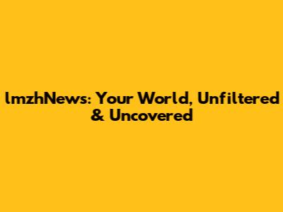 lmzhNews: Your World, Unfiltered & Uncovered
